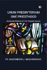 Unum Presbyterium One Priesthood: Diocesan Priests of the Tiswadi Taluka